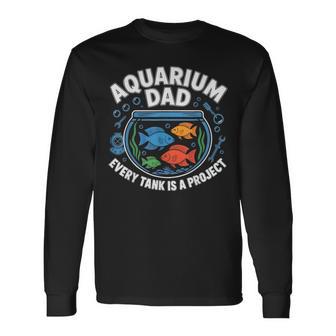 Aquarium Dad Aquarist Fishkeeping Daddy Fathers Day Long Sleeve T-Shirt - Thegiftio UK