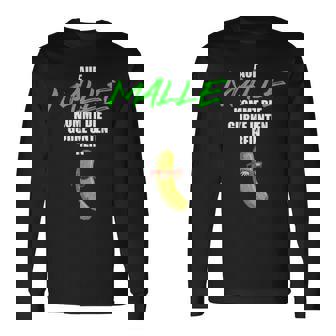 Auf Malle Kommt Die Gurke Unten Rein Lustiges Party Malle Langarmshirts - Seseable