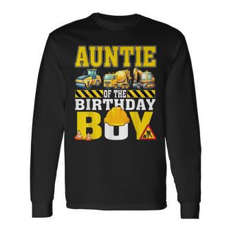 Auntie Of The Birthday Boy Construction Worker Birthday Long Sleeve T-Shirt - Thegiftio UK