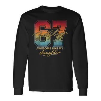 Awesome Like My Daughters 67 Dad Fathers Day Long Sleeve T-Shirt - Thegiftio UK