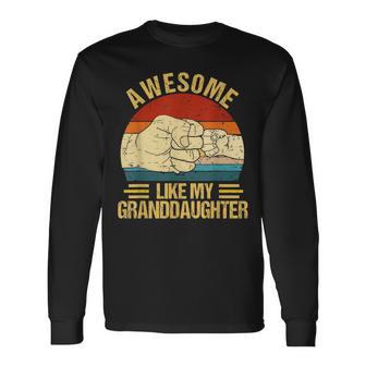 Awesome Like My Granddaughter Father's Day Grandpa Long Sleeve T-Shirt - Thegiftio UK