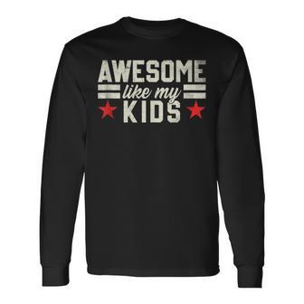 Awesome Like My Kids Fathers Day Long Sleeve T-Shirt - Thegiftio UK