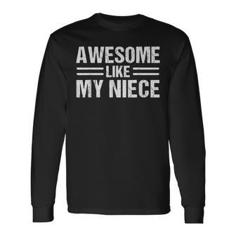 Awesome Like My Niece Long Sleeve T-Shirt - Thegiftio UK