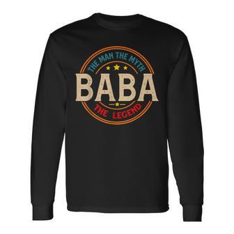 Baba The Legend The Man Baba Fathers Day Long Sleeve T-Shirt - Thegiftio UK