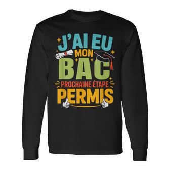 Baccalauréat J'ai Eu Mon Bac 2025 Prepare Permis Bachelier T-shirt à manches longues - Cadeauxyz