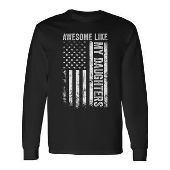 On Back Awesome Like My Daughters Fathers Day Dad Long Sleeve T-Shirt | Mazezy