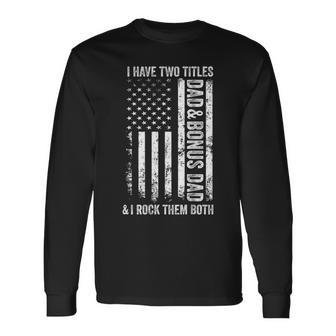 On Back I Have Two Titles Dad Bonus Dad Fathers Day Step Dad Long Sleeve T-Shirt - Thegiftio UK