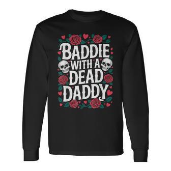 Baddie With A Dead Daddy Long Sleeve T-Shirt - Thegiftio UK