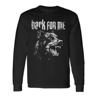 Bark For Me Dog Doberman Grunge Aesthetic Long Sleeve T-Shirt - Thegiftio UK