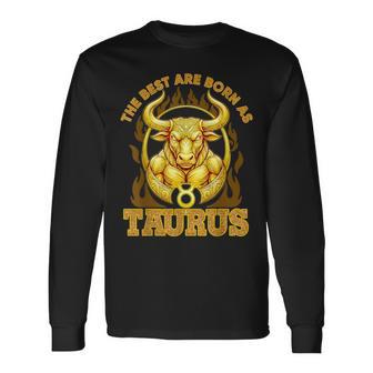 The Best Are Born As Taurus Birthday Zodiac Sign Bull Long Sleeve T-Shirt - Thegiftio UK