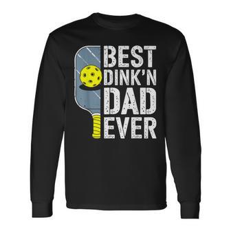 Best Dink'n Dad Ever Pickleball Dad Fathers Day Long Sleeve T-Shirt - Thegiftio UK