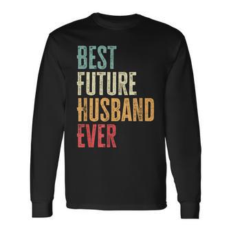 Best Future Husband Ever Future Husband Saying Long Sleeve T-Shirt - Thegiftio UK