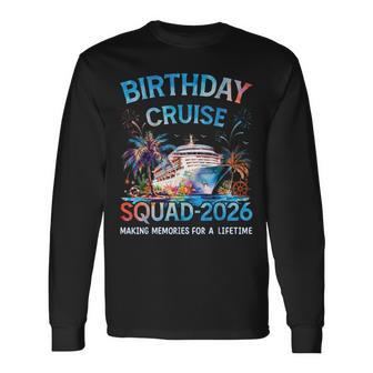 Birthday Cruise Squad 2026 Matching Family Vacation Trip Long Sleeve T-Shirt - Thegiftio UK