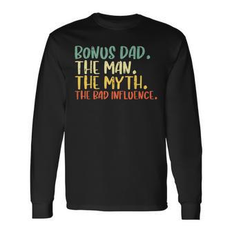 Bonus Dad Man Myth Bad Influence Fathers Day Stepdad Long Sleeve T-Shirt - Thegiftio UK
