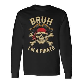Bruh I'm A Pirate Costume Halloween Long Sleeve T-Shirt - Monsterry
