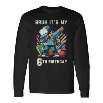 Bruh Its My 6Th Birthday Pixel Dab 6 Bday Gamer Boys Kids Long Sleeve T-Shirt - Thegiftio UK