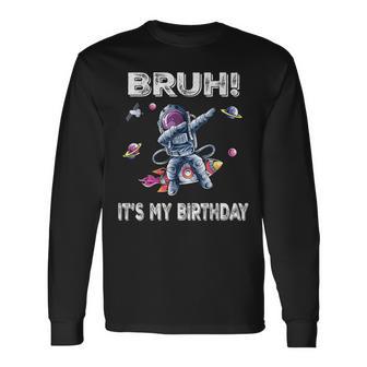 Bruh Its My Birthday Astronaut Boy Outer Space Galaxy Boys Long Sleeve T-Shirt - Thegiftio UK