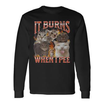 It Burns When I Pee Cat Meme Bootleg Graphic Long Sleeve T-Shirt - Thegiftio UK