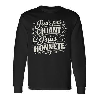 Cadeau Homme Humour Original Drole J'suis Pas Chiant Honnête T-shirt à manches longues - Cadeauxyz
