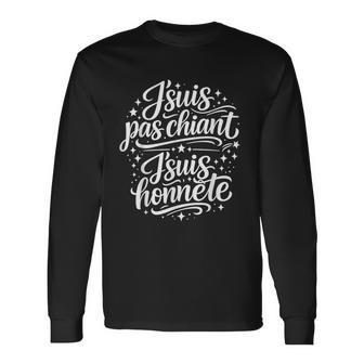 Cadeau Homme Original Humour Drole J'suis Pas Chiant Honnête T-shirt à manches longues - Cadeauxyz