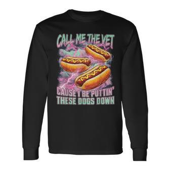 Call Me The Vet Hot Dog Hard Hot Dog Meme Long Sleeve T-Shirt - Thegiftio UK