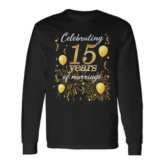 Celebrate 15 Years Of Marriage The 15Th Wedding Anniversary Long Sleeve T-Shirt | Seseable CA