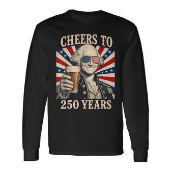Cheers To 250 Years George Washington Long Sleeve T-Shirt - Thegiftio UK