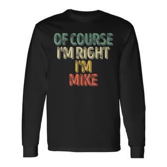 Chemise Humoristique Avec Nom Personnalisé I'm Right I'm Mike T-shirt à manches longues - Cadeauxyz