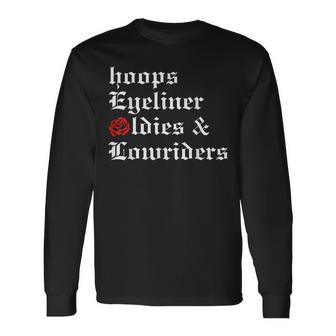 Chicano Mexican Culture Hoops Eyeliner Oldies And Lowriders Long Sleeve T-Shirt - Monsterry