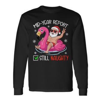 Christmas In July Mid Year Report Still Naughty Santa Long Sleeve T-Shirt - Thegiftio UK