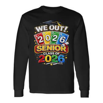 Class Of 2026 Senior We Out 2026 Graduation Long Sleeve T-Shirt - Thegiftio UK