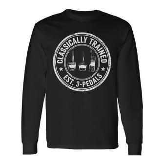 Classically Trained Manual Transmission Car Pedals Driving Long Sleeve T-Shirt - Monsterry