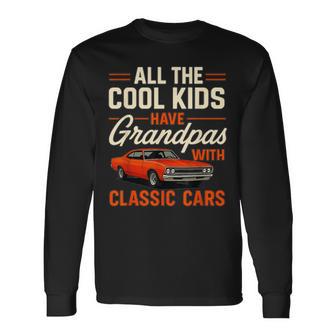 All The Cool Kids Have Grandpas With Classic Cars Car Guy Long Sleeve T-Shirt - Thegiftio UK