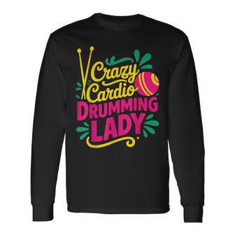 Crazy Cardio Drumming Lady Long Sleeve T-Shirt - Thegiftio UK