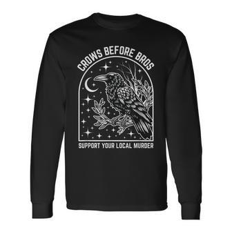 Crows Before Bros Support Your Local Murder Crow Long Sleeve T-Shirt - Thegiftio UK