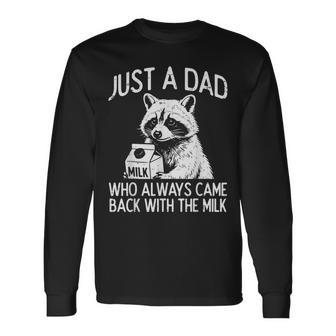 Dad Came Back With Milk Raccoon Fathers Day Papa Daddy Long Sleeve T-Shirt | Seseable UK
