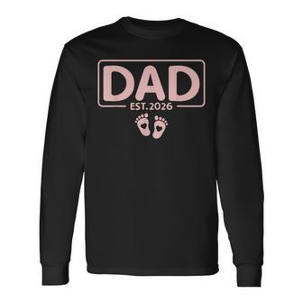 Dad Est 2026 Daddy Father 2026 Soon To Be New Dad 2026 Long Sleeve T-Shirt - Thegiftio UK