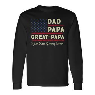 Dad Papa Great Papa I Keep Getting Better Father's Day Men Long Sleeve T-Shirt - Thegiftio UK