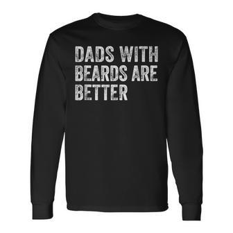 Dads With Beards Are Better Father's Day Dad Jokes Long Sleeve T-Shirt - Thegiftio