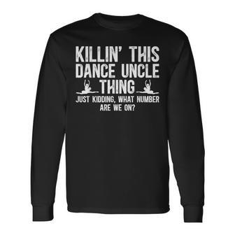 Dance Uncle Thing Dancing Uncle Of A Dancer Uncle Long Sleeve T-Shirt - Monsterry UK