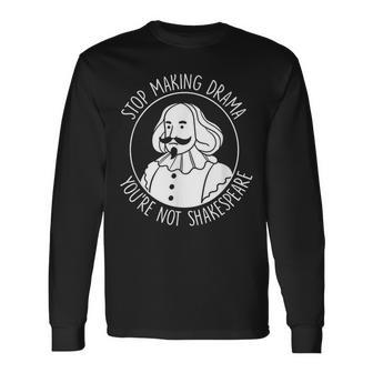 Deja De Hacer Drama No Ereshakespeare Actuación Teatro Camiseta de manga larga - Regaloses