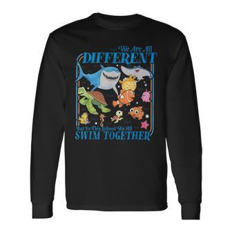 We Are All Different But In This School We All Swim Together Long Sleeve T-Shirt | Mazezy