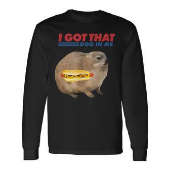I Got That Dog In Me Hyrax Animal Hotdog Meme Quote Long Sleeve T-Shirt - Monsterry