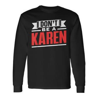 Don't Be A Karen 落ち着いて カレンズ カレン 長袖Tシャツ - Kawaiitshirt