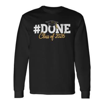 Done Class Of 2026 Graduation Proud Graduate Long Sleeve T-Shirt - Thegiftio UK