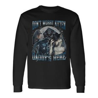 Don't Worry Kitten Daddy's Here Hard Dank Meme Bootleg Long Sleeve T-Shirt - Monsterry