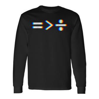 Edm Ilusión Óptica Igualdad Es Mayor Que División Camiseta de manga larga - Regaloses
