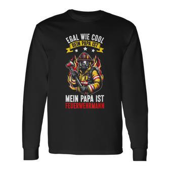 Egal Wie Cool Dein Papa Ist Mein Papa Ist Feuerwehrmann Langarmshirts - Seseable