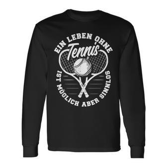 Ein Leben Ohne Tennis Ist Möglich Lustiges Tennis Langarmshirts - Seseable