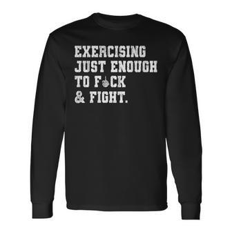 Exercising Just-Enough To Fck & Fight Skeleton Hand On Back Long Sleeve T-Shirt | Mazezy